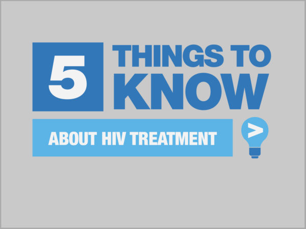 Blue and white Five Things To Know About HIV Treatment graphic on gray background